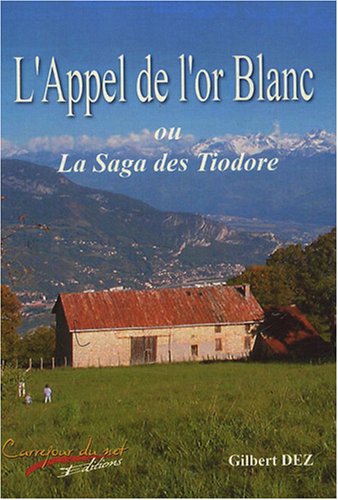 Stock image for L'appel de l'or blanc : Ou La saga des Tiodore for sale by medimops