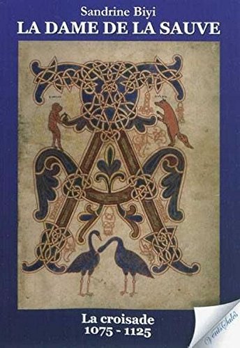 Beispielbild fr La Dame De La Sauve. Vol. 1. La Croisade : 1075-1125 : Roman Historique zum Verkauf von RECYCLIVRE