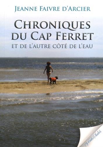 Beispielbild fr Chroniques Du Cap Ferret : Et De L'autre Ct De L'eau. zum Verkauf von RECYCLIVRE
