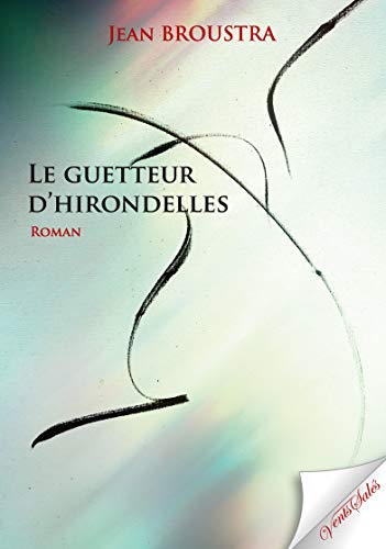 Beispielbild fr Le guetteur d'hirondelles zum Verkauf von medimops