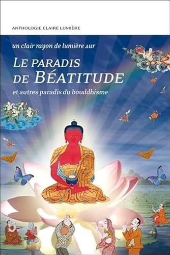 Beispielbild fr Le paradis de batitude et autres paradis du bouddhisme zum Verkauf von Revaluation Books