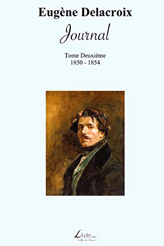 Imagen de archivo de Journal : 1850-1854: Journal de Eugne Delacroix (1850-1854) (French Edition) a la venta por Books Unplugged