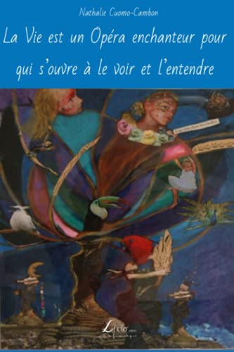 Imagen de archivo de La Vie est un Opra enchanteur pour qui s'ouvre  le voir et l'entendre (French Edition) a la venta por GF Books, Inc.