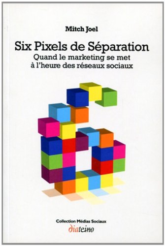 Imagen de archivo de Six pixels de sparation: Quand le marketing se met  l'heure des rseaux sociaux a la venta por medimops