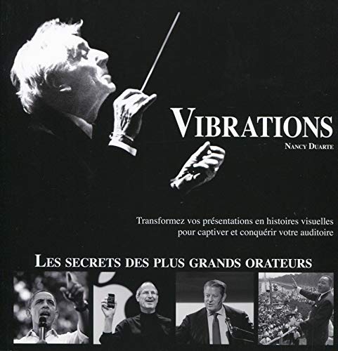 Stock image for Vibrations: Transformez vos presentations en histoires visuelles pour captiver et conqurir votre auditoire : Les secrets des plus grands orateurs for sale by medimops