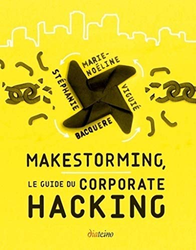 Beispielbild fr Makestorming: Le guide du corporate hacking. zum Verkauf von Ammareal