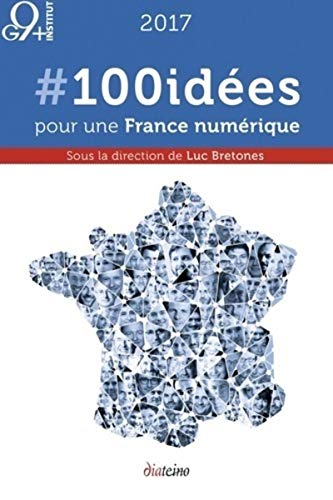 Beispielbild fr 100 ides pour une France numrique - 2017 zum Verkauf von Ammareal