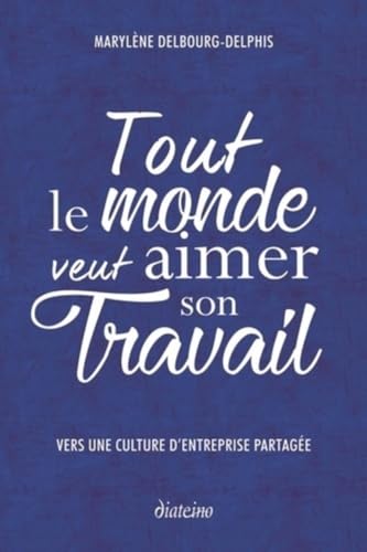 Beispielbild fr Tout le monde veut aimer son travail: Vers une culture d'entreprise partage zum Verkauf von Ammareal