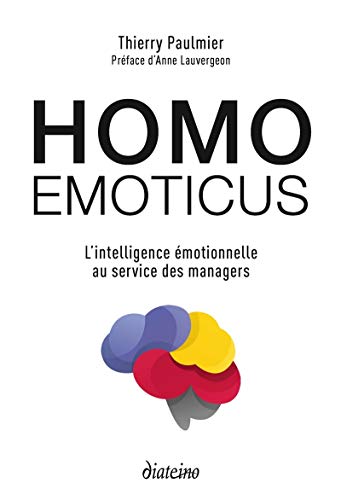 Beispielbild fr Homo emoticus - L'intelligence motionnelle au service des managers zum Verkauf von Gallix