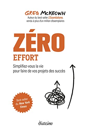 9782354565046: Zro effort: Simplifiez-vous la vie pour faire de vos projets des succs