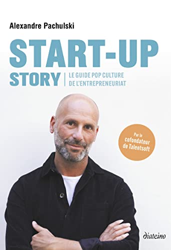 Beispielbild fr Start-up Story - Le guide pop culture de l'entrepreneuriat zum Verkauf von Ammareal