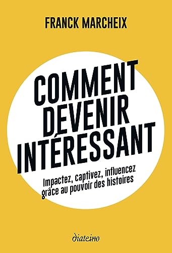 Beispielbild fr Comment devenir intéressant - Impactez, captivez, influencez grâce au pouvoir des histoires [FRENCH LANGUAGE - Soft Cover ] zum Verkauf von booksXpress