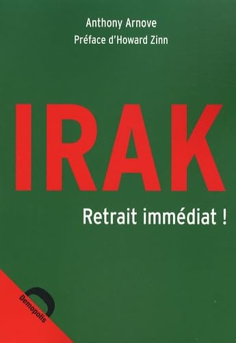 Beispielbild fr Irak: Retrait imm diat ! [Paperback] Arnove, Anthony and Zinn, Howard zum Verkauf von LIVREAUTRESORSAS