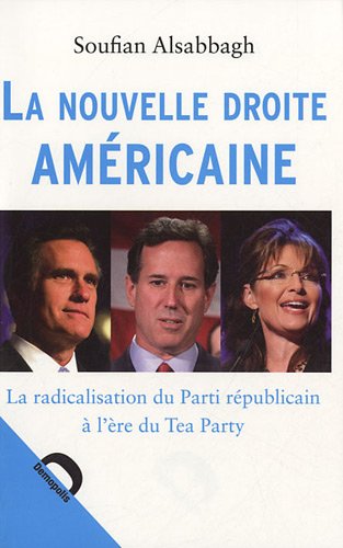 Stock image for La nouvelle droite amricaine : La radicalisation du Parti rpublicain  l're du Tea Party for sale by medimops