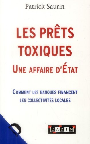 Stock image for Les prts toxiques, une affaire d'Etat : Comment les banques financent les collectivits locales for sale by Ammareal