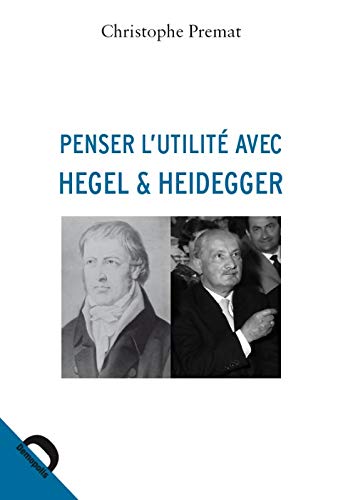 Imagen de archivo de Penser l'utilit avec Hegel et Heidegger a la venta por Librairie l'Aspidistra