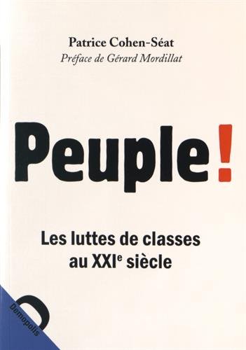 Imagen de archivo de Peuple ! Les luttes de classes au XXIe sicle [Broch] Cohen-Sat, Patrice et Mordillat, Grard a la venta por BIBLIO-NET