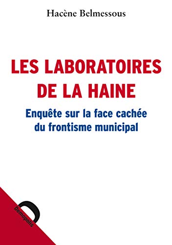 Stock image for Les laboratoires de la haine : Enqute sur la face cache du frontisme municipal for sale by Ammareal