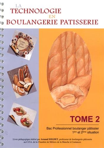 9782354580193: La technologie en boulangerie ptisserie Bac Professionnel boulanger ptisser 1re et 2e situation: Tome 2