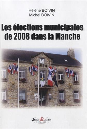 Stock image for Les lections municipales de 2008 dans la Manche [Broch] Boivin, Hlne et Boivin, Michel for sale by BIBLIO-NET