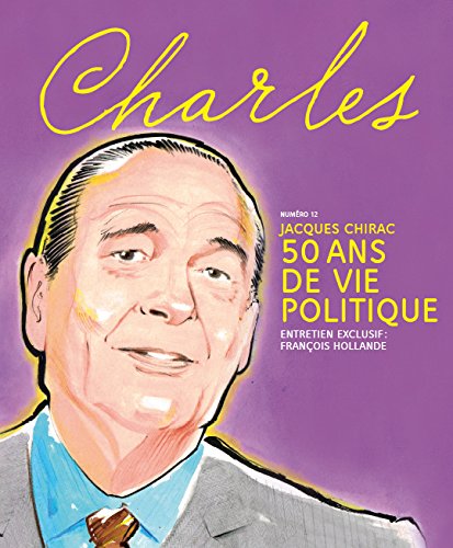 Beispielbild fr REVUE CHARLES N 12 - JACQUES CHIRAC: 5O ANS DE VIE POLITIQUE - ENTRETIEN EXCULSIF : FRANCOIS HOLLANDE zum Verkauf von Ammareal