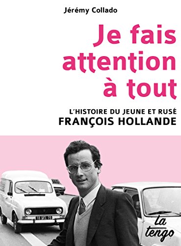 Beispielbild fr Je fais attention  tout : L'histoire du jeune et rus Franois Hollande zum Verkauf von medimops