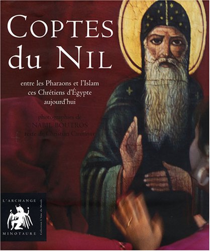 Stock image for Coptes du Nil : Entre les pharaons et l'Islam, ces chrtiens d'Egypte aujourd. for sale by Shanti