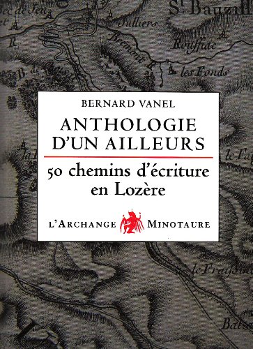 Beispielbild fr Anthologie d'un ailleurs : Cinquante chemins d'criture en Lozre zum Verkauf von Ammareal
