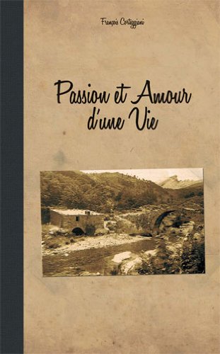 9782354640767: PASSION ET AMOUR D'UNE VIE