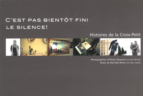 Stock image for C'est pas bientt fini le silence ! : Histoires de la Croix-Petit for sale by medimops