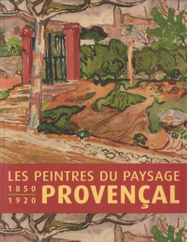 Imagen de archivo de Les peintres du paysage provenal 1850-1920 catalogue d'exposition : Catalogue de l'exposition Atelier Grognard-Rueil-Malmaison, 14 dcembre 2013 au 17 mars 2014 a la venta por medimops