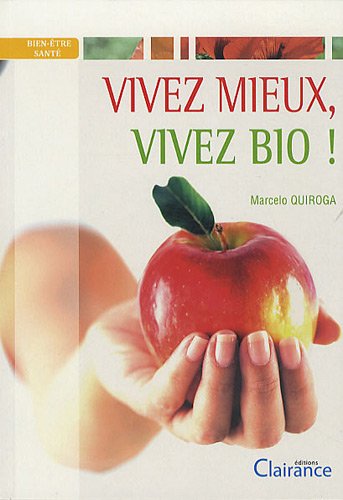 Beispielbild fr Vivez mieux, vivez bio zum Verkauf von medimops