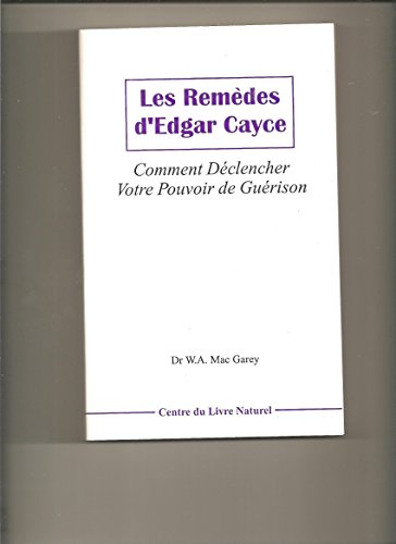 Beispielbild fr LES REMEDES D'EDGAR CAYCE - COMMENT DECLENCHER VOTRE POUVOIR DE GUERISON - zum Verkauf von medimops