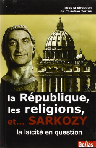 Imagen de archivo de La Republique, les Religions et. Sarkozy [Paperback] Terras, Christian a la venta por LIVREAUTRESORSAS