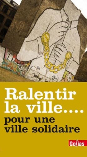 Beispielbild fr Ralentir la ville. pour une ville solidaire zum Verkauf von Ammareal