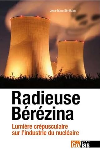 Beispielbild fr Radieuse Brzina : Lumire crpusculaire sur l'industrie du nuclaire [Reli] Srkian, Jean-Marc zum Verkauf von BIBLIO-NET