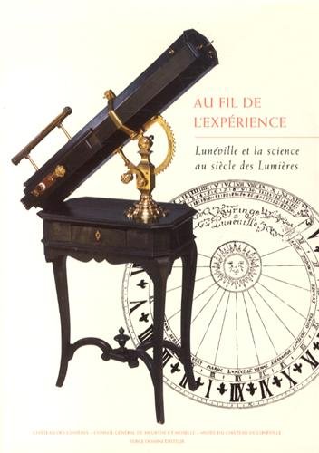 Imagen de archivo de Au fil de l'exprience : Lunville et la science au sicle des Lumires. a la venta por AUSONE