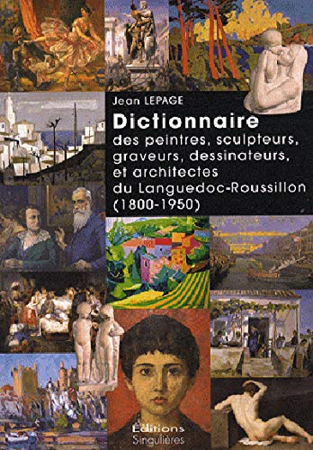 9782354780159: Dictionnaire des Peintres, Sculpteurs, Graveurs, Dessinateurs et Architectes du Languedoc-Roussillon ( 1800-1950)