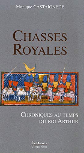 Stock image for Chasses royales : Chroniques au temps du roi Arthur for sale by Ammareal