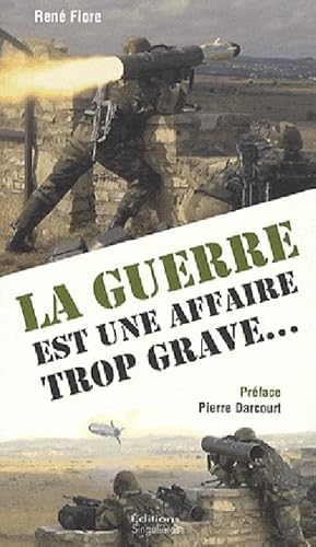 Stock image for La guerre est une affaire trop grave . [Broch] Fiore, Ren et Darcourt, Pierre for sale by BIBLIO-NET