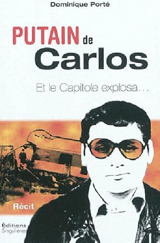 Stock image for Putain de Carlos ! : Et le capitole explosa. for sale by Ammareal