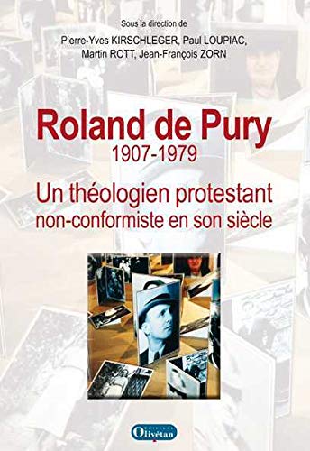 Imagen de archivo de Roland De Pury, 1907-1979 : Un Thologien Protestant Non Conformiste En Son Sicle a la venta por RECYCLIVRE