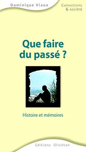 Imagen de archivo de Que faire du pass ?: Histoire et mmoires a la venta por Ammareal