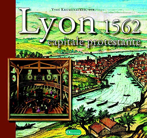 Stock image for Lyon 1562, Capitale Protestante : Une Histoire Religieuse De Lyon  La Renaissance for sale by RECYCLIVRE