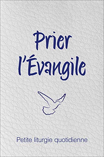 Beispielbild fr Prier l'vangile. Petite liturgie quotidienne zum Verkauf von Ammareal