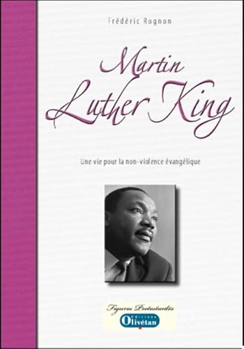 Stock image for Martin Luther King: Une vie pour la non-violence vanglique for sale by Gallix