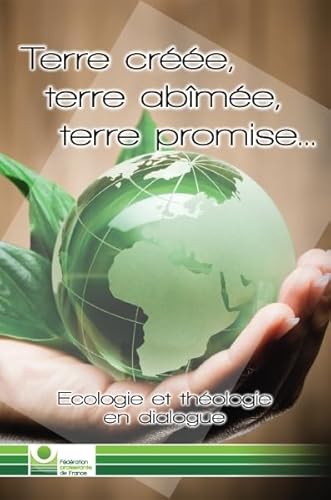 Beispielbild fr Terre cre, terre abme, terre promise: Ecologie et thologie en dialogue zum Verkauf von Ammareal