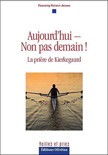 Stock image for Aujourd'hui-non pas demain !: La prire de Kierkegaard for sale by Ammareal