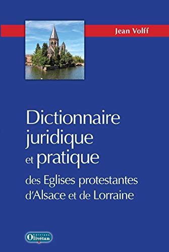 Imagen de archivo de Dictionnaire juridique et pratique des Eglises protestantes d'Alsace-Lorraine a la venta por Gallix