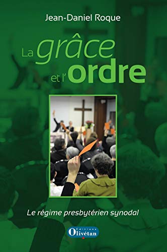 Beispielbild fr La Grace et l'Ordre - le Regime Presbyterien Synodal zum Verkauf von medimops
